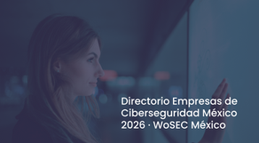 Directorio Empresas de Ciberseguridad México 2026 · WoSEC México