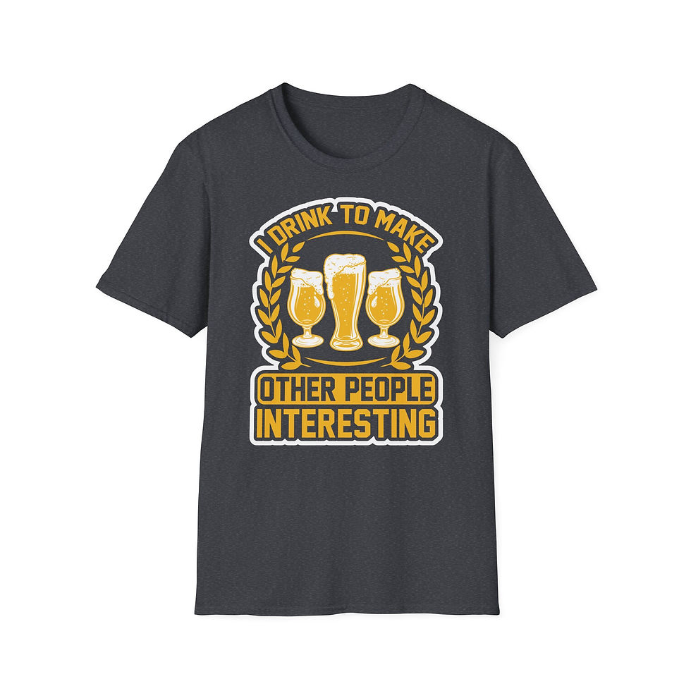 Thumbnail: Unisex T-Shirt “I Drink to Make Other People Interesting” 