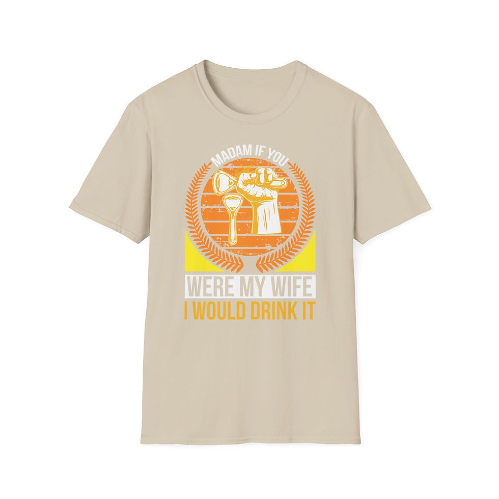 Thumbnail: Funny Beer T-Shirt – "Madam, If You Were My Wife I Would Drink It"