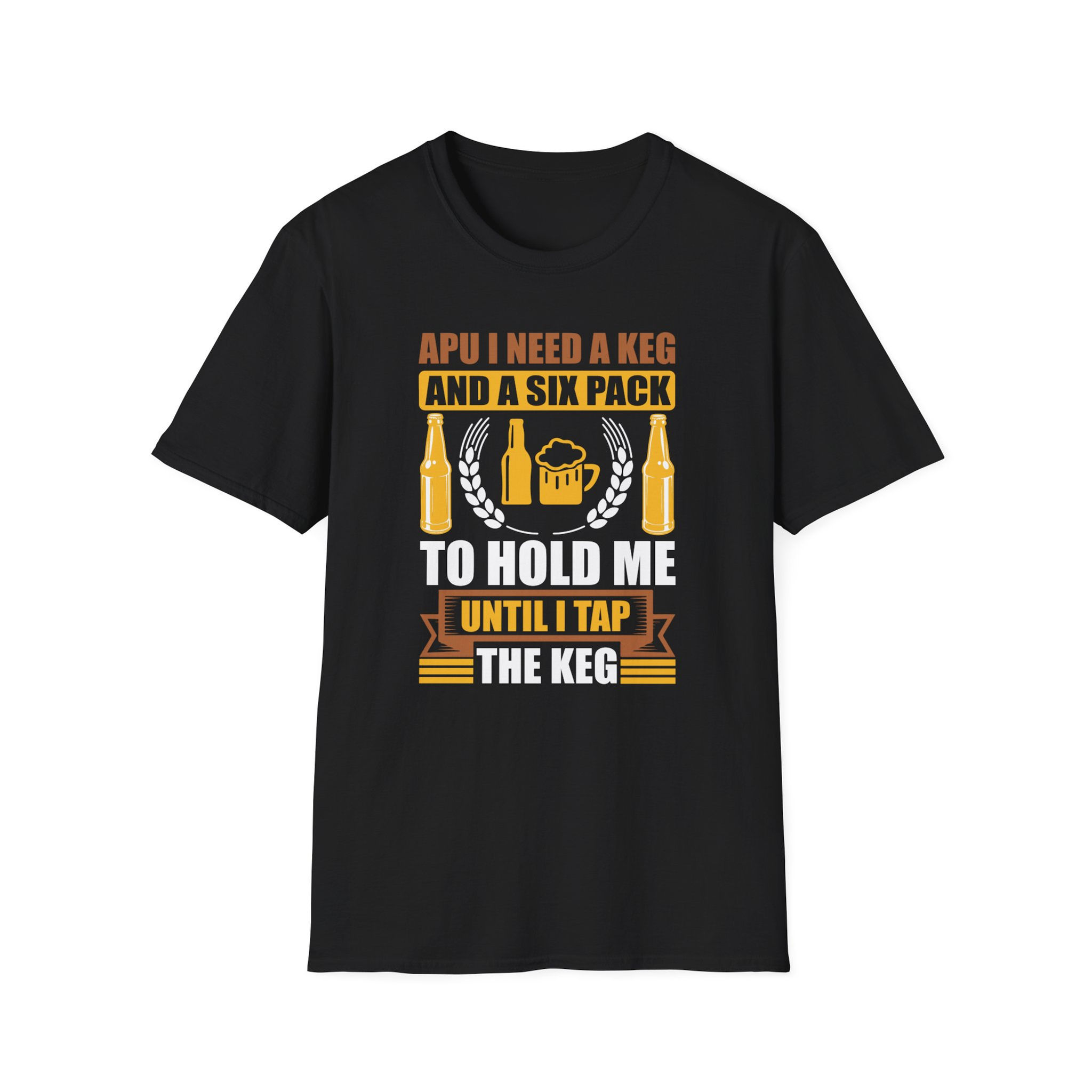 Apu I Need a Keg and a Six Pack T-Shirt – Funny Beer Quote Tee for Men & Women