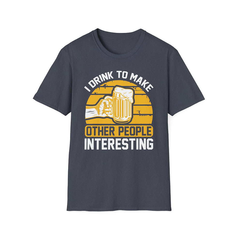 Thumbnail: Unisex T-Shirt “I Drink to Make Other People Interesting” 