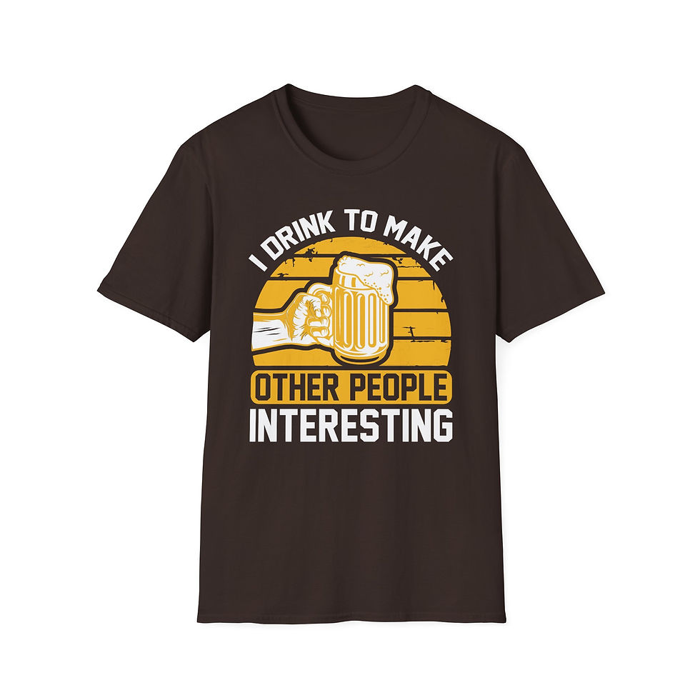 Thumbnail: Unisex T-Shirt “I Drink to Make Other People Interesting” 