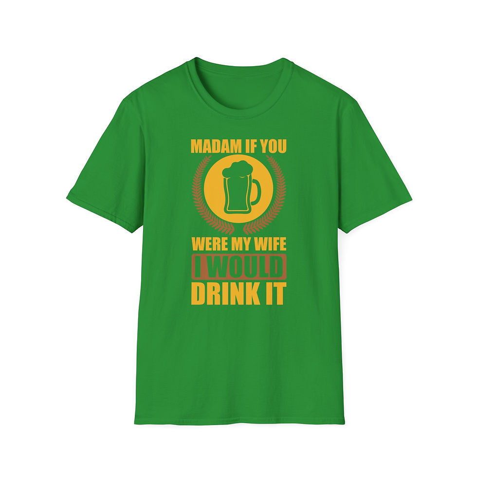 Thumbnail: Unisex T-Shirt “Madam, If You Were My Wife, I Would Drink It” 