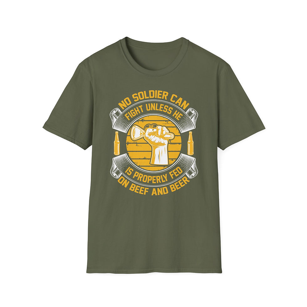Thumbnail: Unisex T-Shirt“No Soldier Can Fight Unless He Is Properly Fed on Beef and Beer” 