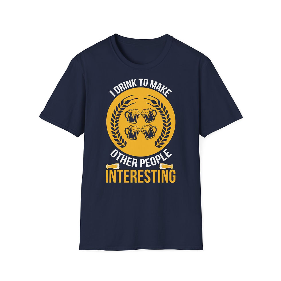 Thumbnail: Funny Drink T-Shirt: "I Drink to Make Other People Interesting"
