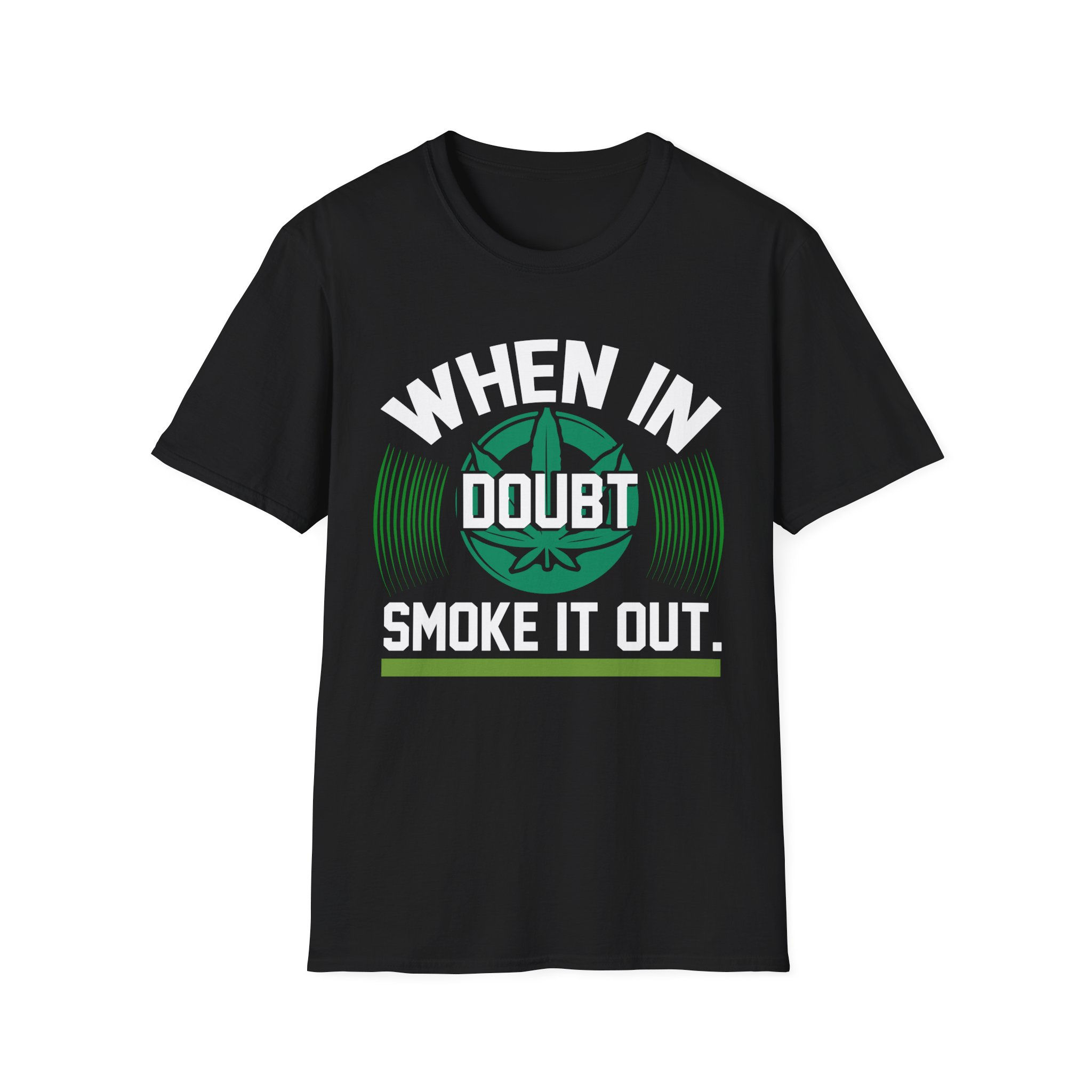 When In Doubt Smoke It Out
