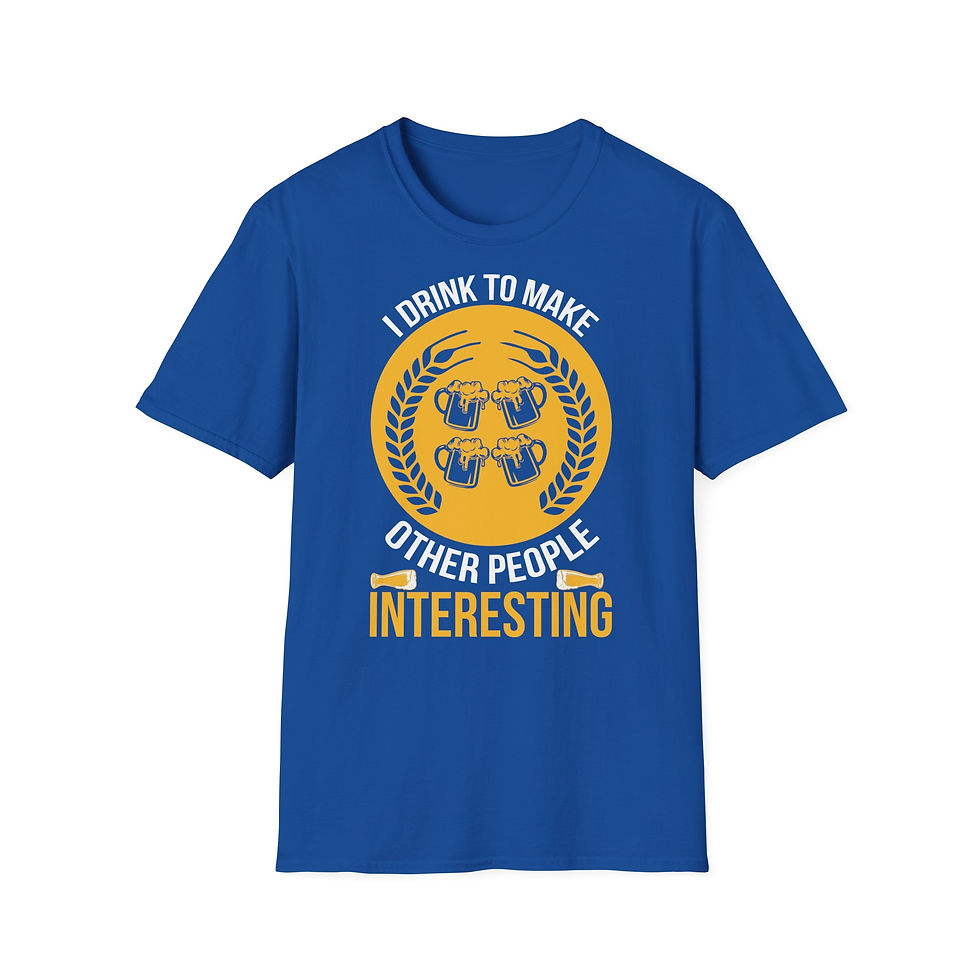Thumbnail: Funny Drink T-Shirt: "I Drink to Make Other People Interesting"