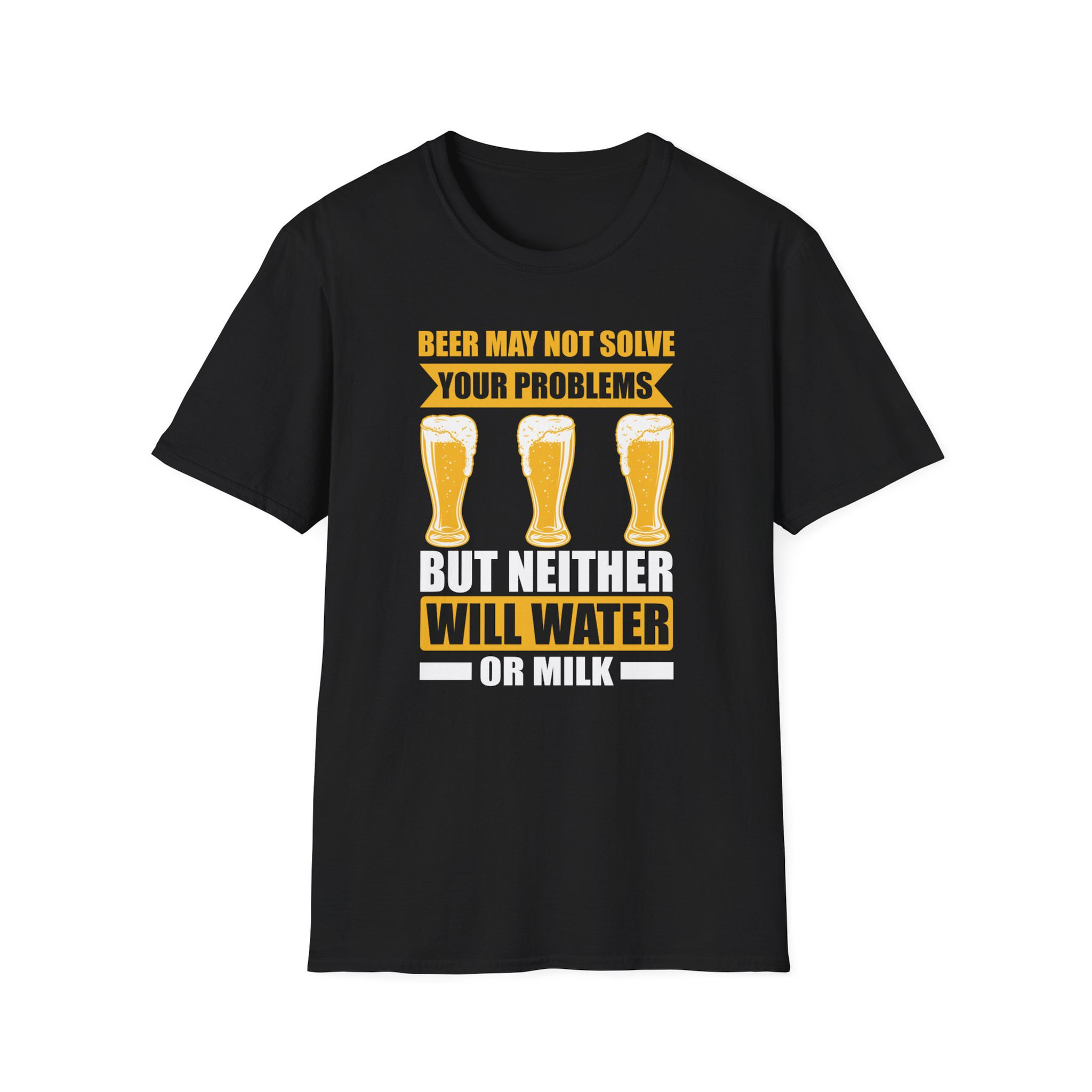 Beer May Not Solve Your Problems T-Shirt