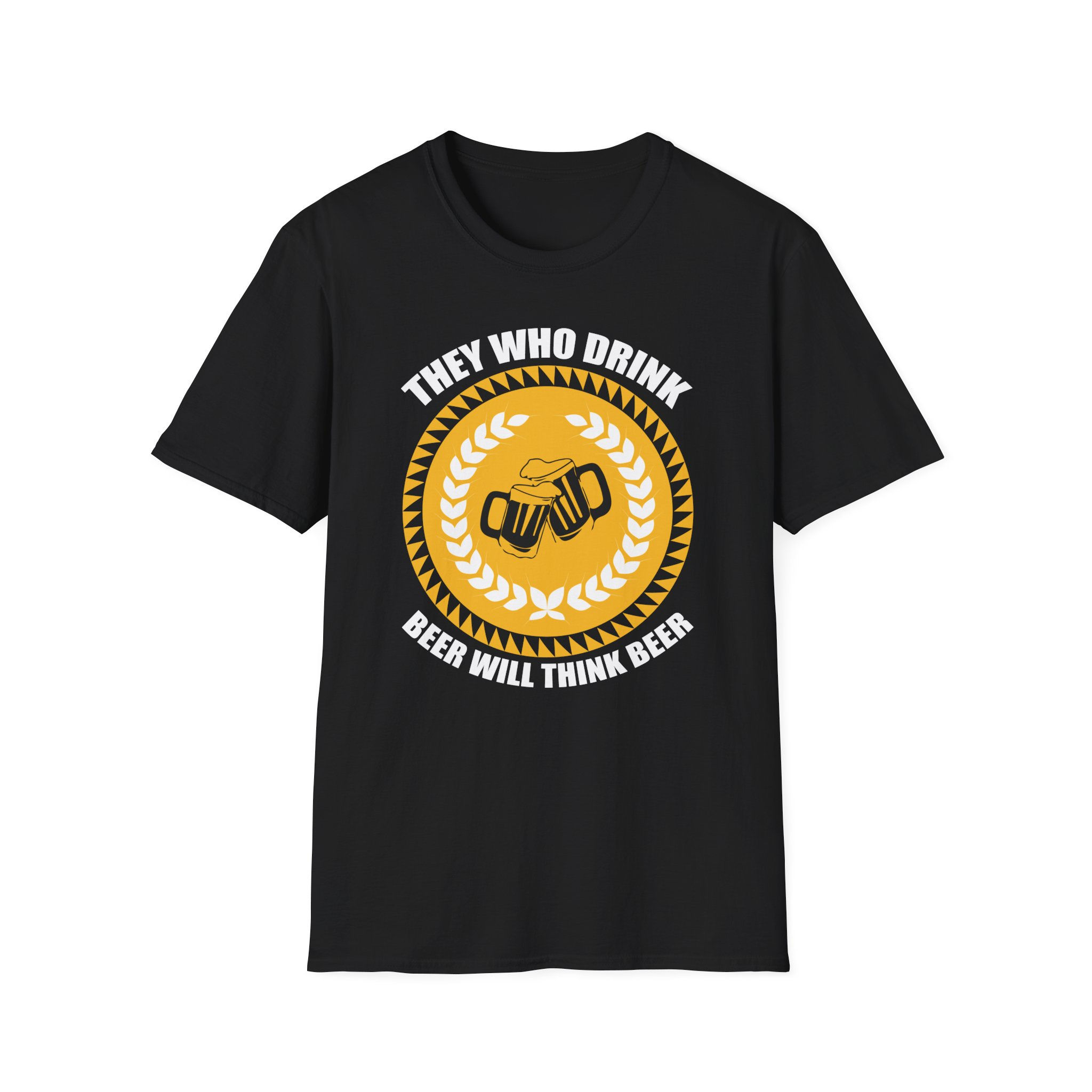 Funny Beer T-Shirt – "They Who Drink Beer Will Think Beer"