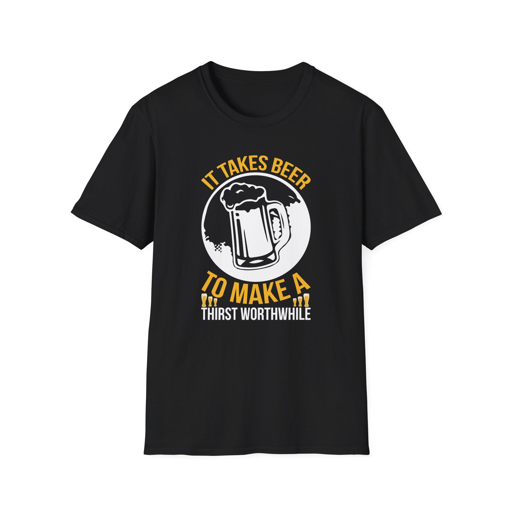 Craft Beer Enthusiast T-Shirt: "It Takes Beer to Make a Thirst Worthwhile"