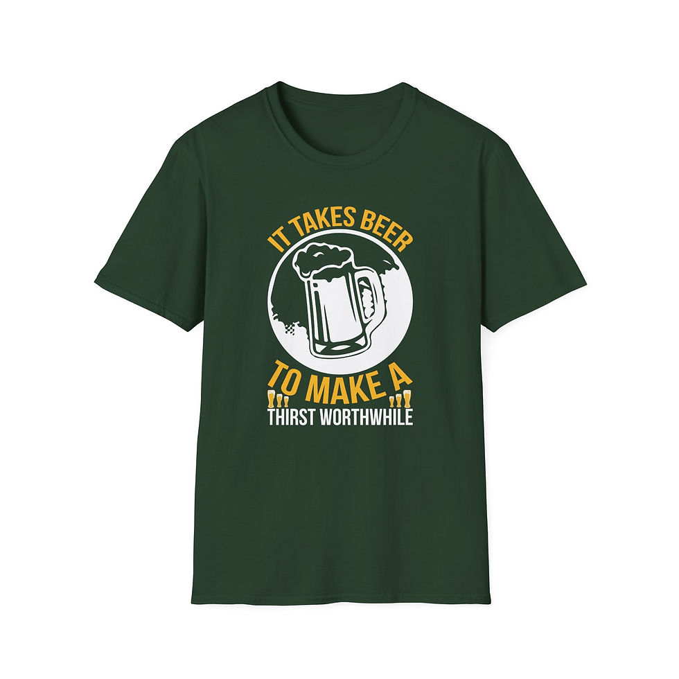 Thumbnail: Craft Beer Enthusiast T-Shirt: "It Takes Beer to Make a Thirst Worthwhile"