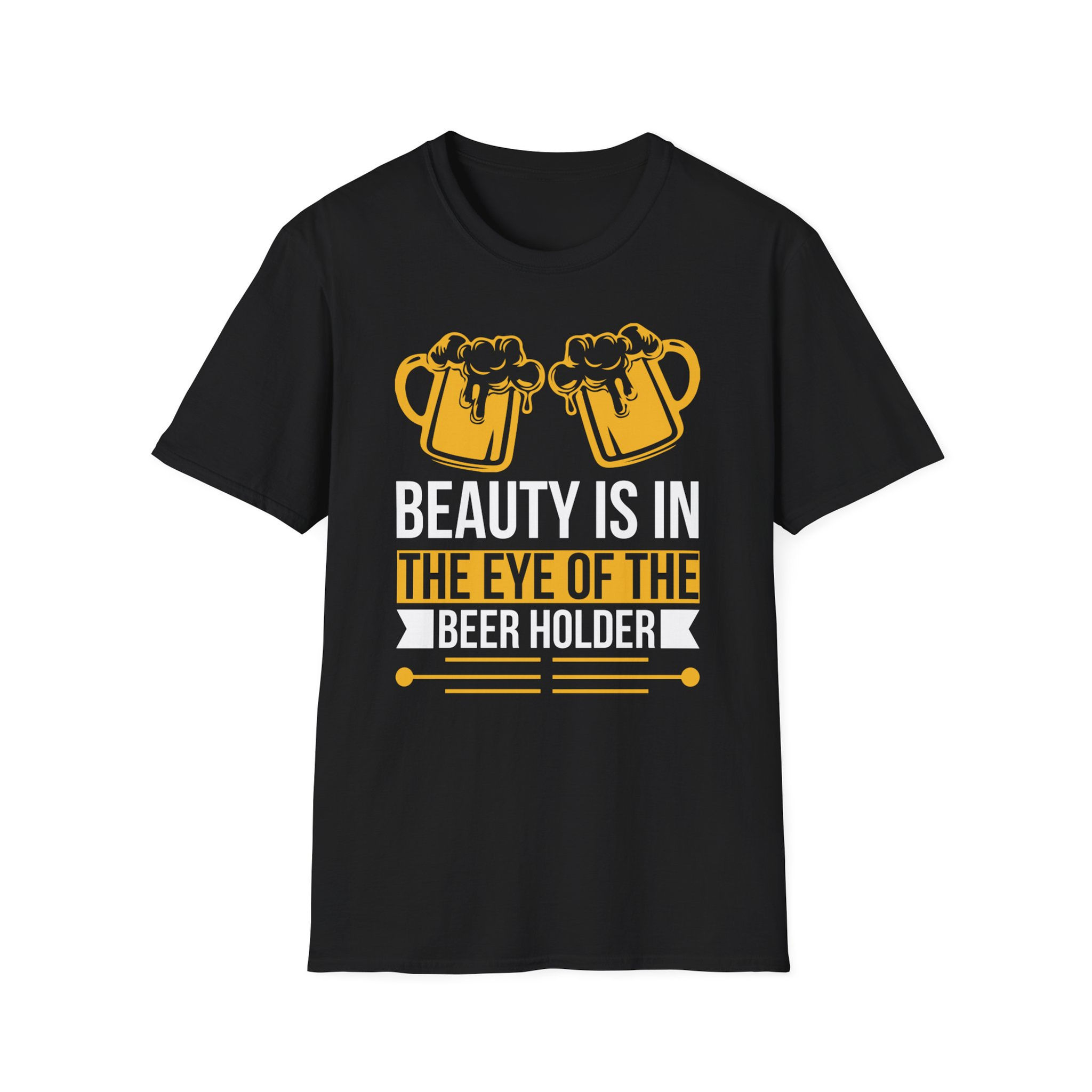 Beauty Is in the Eye of the Beer Holder T-Shirt – Funny Beer Lover Quote Tee