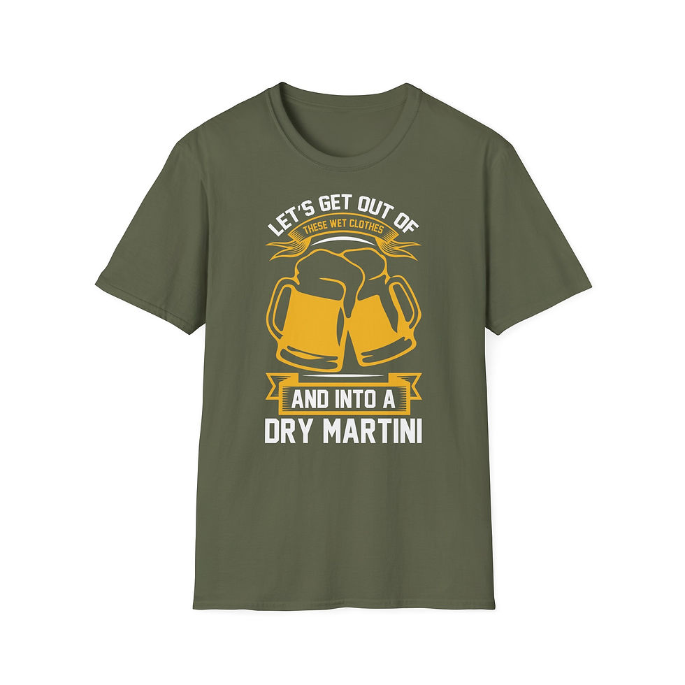 Thumbnail: Unisex T-Shirt “Let’s Get Out of These Wet Clothes and Into a Dry Martini” 
