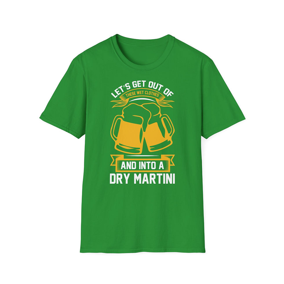 Thumbnail: Unisex T-Shirt “Let’s Get Out of These Wet Clothes and Into a Dry Martini” 