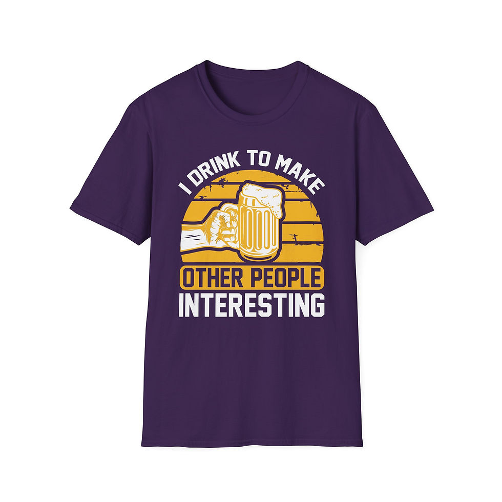 Thumbnail: Unisex T-Shirt “I Drink to Make Other People Interesting” 