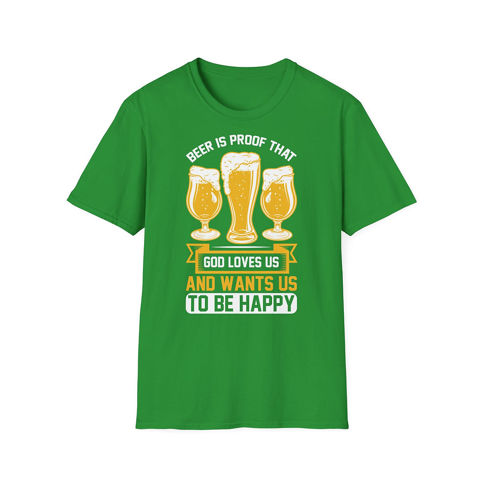 Thumbnail: Unisex T-Shirt “Beer Is Proof That God Loves Us and Wants Us to Be Happy” 