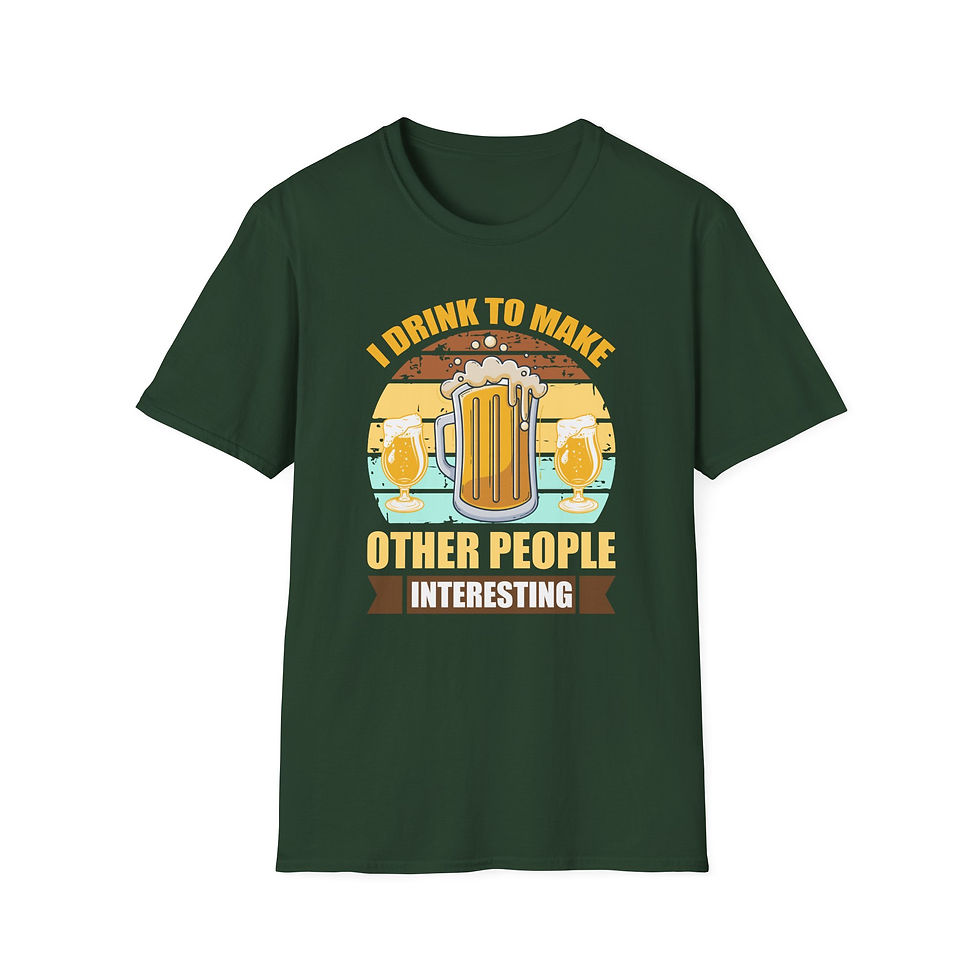 Thumbnail: Unisex T-Shirt “I Drink to Make Other People Interesting” 