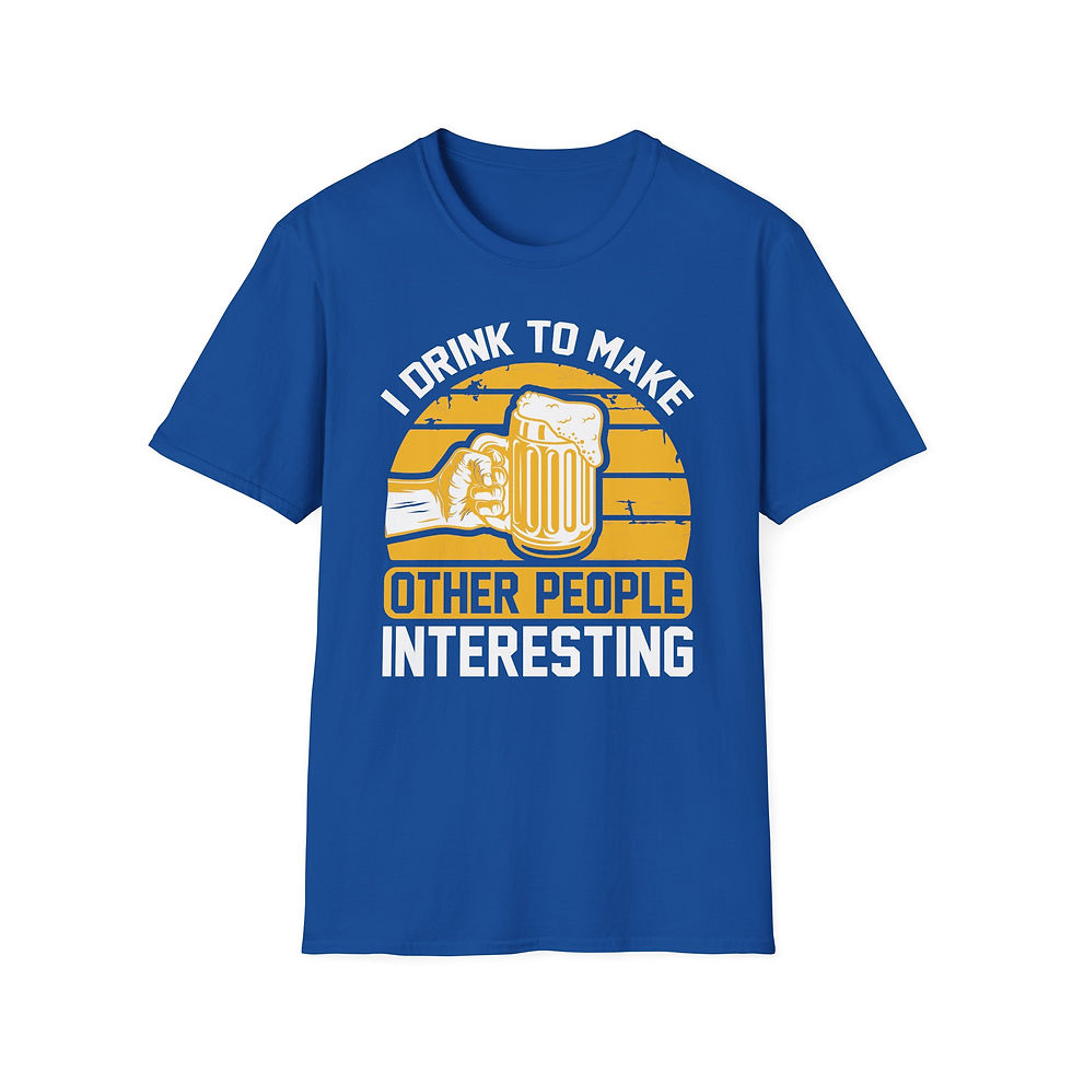 Thumbnail: Unisex T-Shirt “I Drink to Make Other People Interesting” 