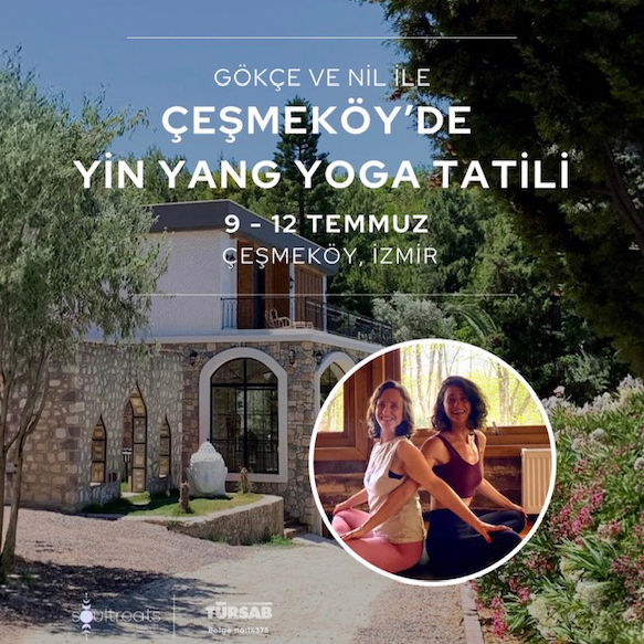 Gökçe ve Nil ile Çeşmeköy’de Yin Yang Yoga Tatili 9-12 Temmuz 2026
