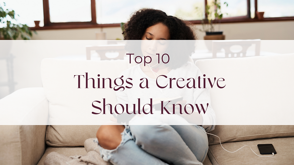Top 10 Things a Creative Should Know