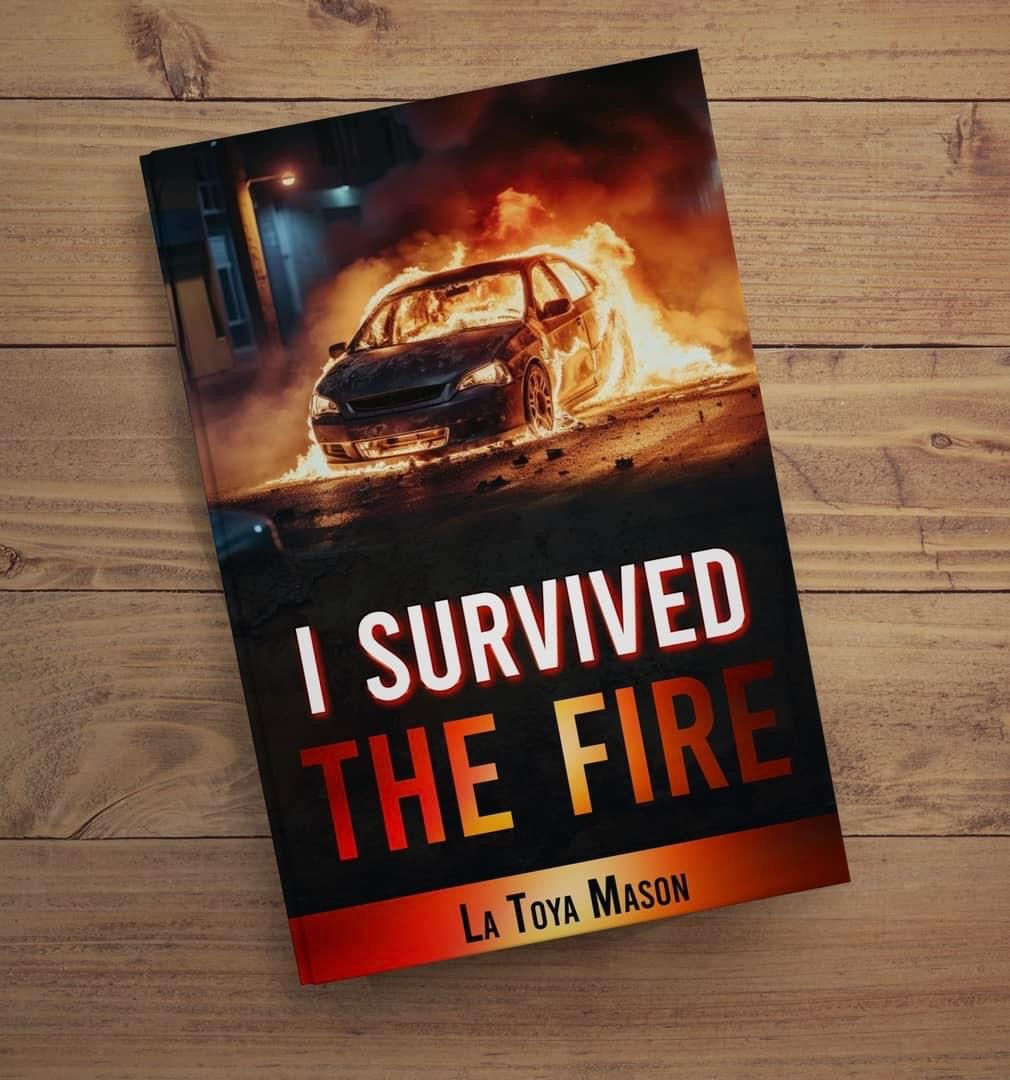 I Survived The Fire By Author LaToya Mason
