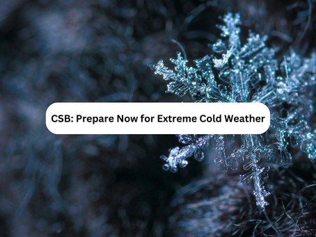 CSB: Prepare Now for Extreme Cold Weather