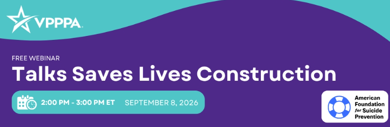 Free VPPPA Webinar TODAY! "How to Stop Suicides in the Construction Industry - Talks Saves Lives" 2PM