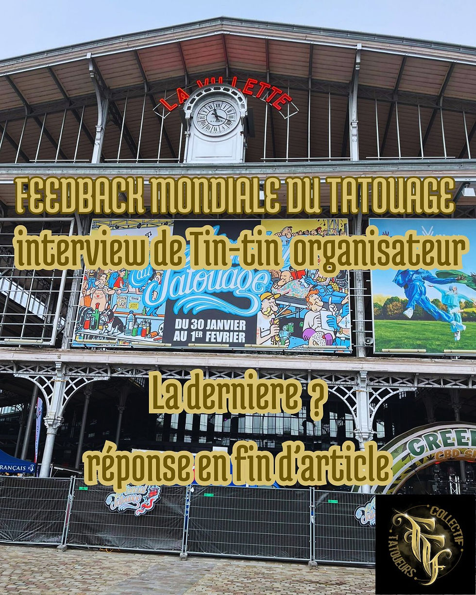 Feedback Mondiale du Tatouage Paris et Interview de Tin-Tin Organisateur .