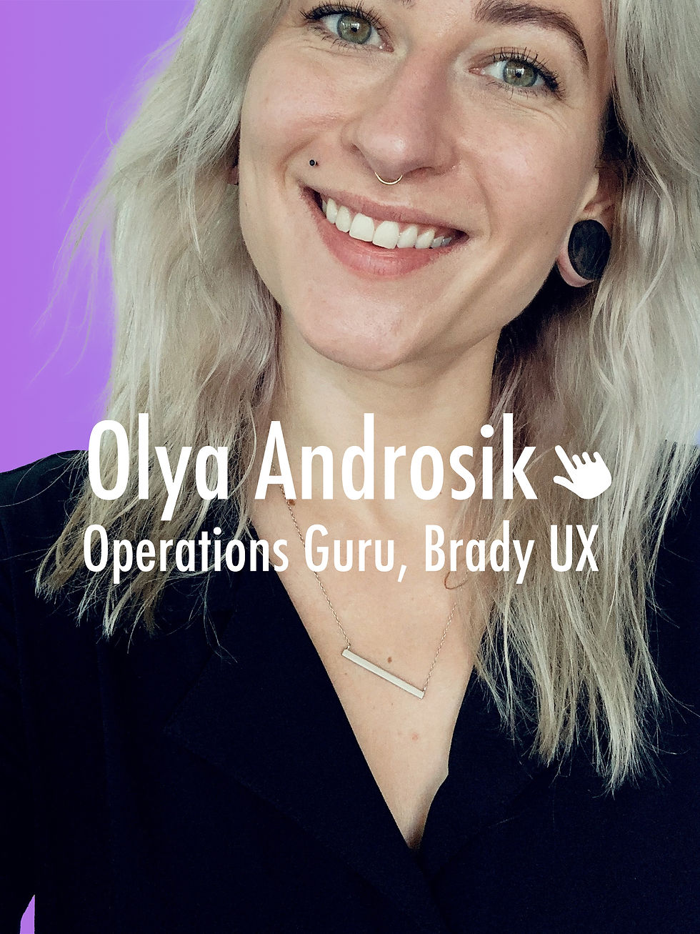 Portrait of Olya Androsik, smiling with blonde hair, a nose stud, and black earrings, wearing a dark top. The text overlay reads "Olya Androsik, Operations Guru, Brady UX," set against a light purple background.
