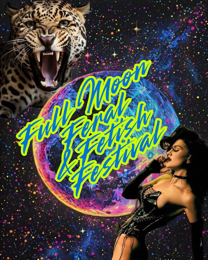 Feral & Fetish Festival:  Solo / Duet / Private Group