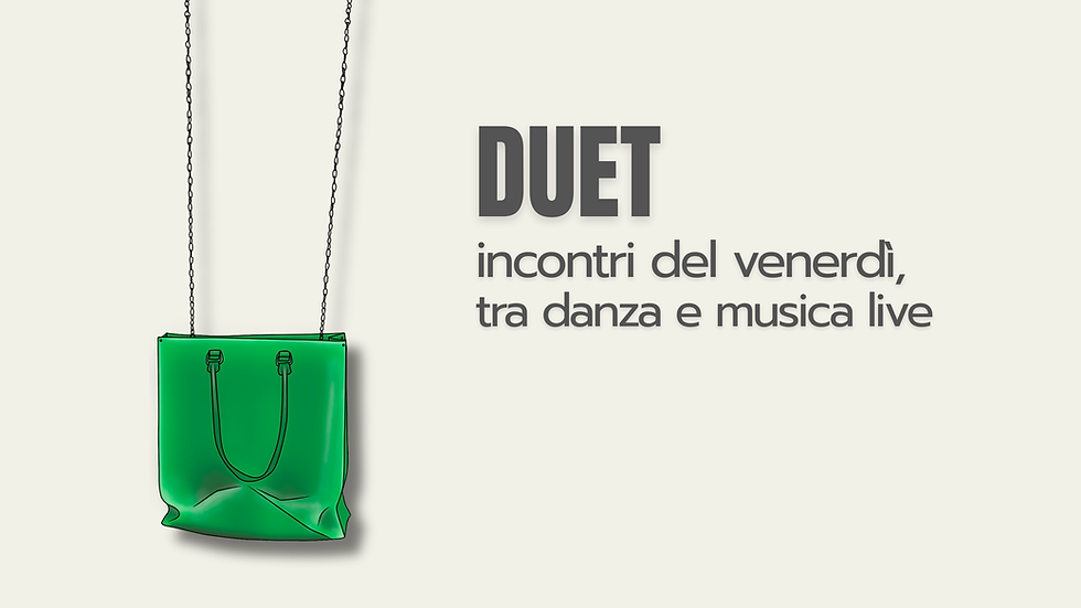 DUET - incontri del venerdì, tra danza e musica live | ARTISTA A SORPRESA