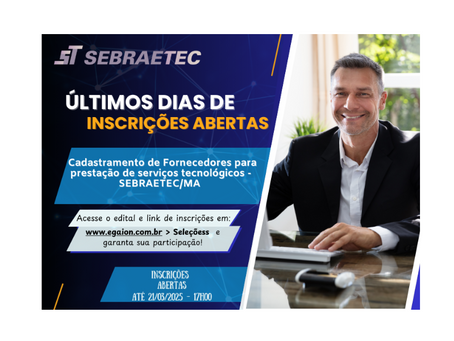 Atenção consultores do Maranhão... últimos dias de Inscrição para o Cadastramento de Fornecedores para o Programa Sebraetec!