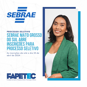 SEBRAE MATO GROSSO DO SUL abre inscrições para Processo Seletivo As inscrições vão até o dia 08 de abril de 2024