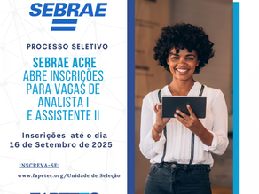 SEBRAE ACRE está com inscrições abertas para diversas vagas