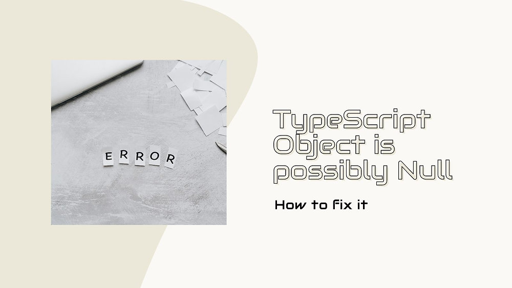 TypeScript Object Is Possibly Null ts2531 How to fix / solve this common error in typescript Typescript Object Is Possibly Null Ts2531 How To Fix / Solve This Common Error In Typescript