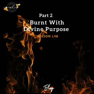 Burnt With Divine Purpose (Part 2)