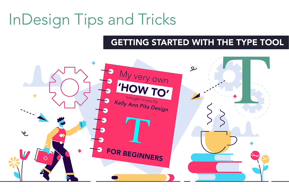 The 'How To' of InDesign by Kelly Ann Pita Design