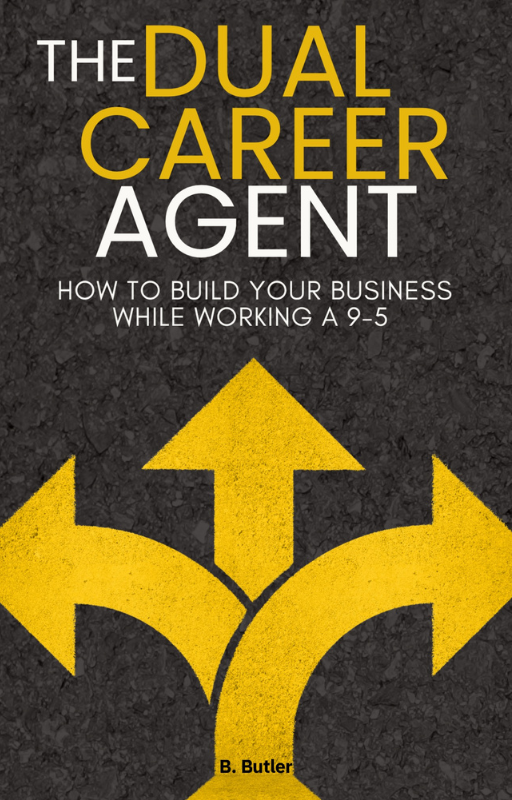 The Dual Career Agent: How to build your business while working a 9-5