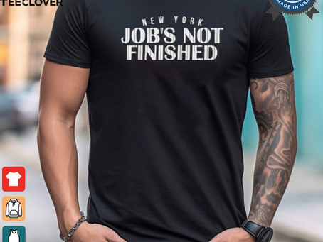 New York Baseball Job’s Not Finished shirt