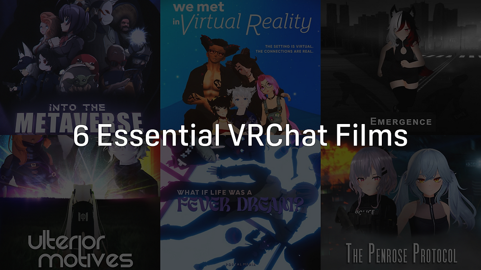 The cover of six best VRChat movies, including The Penrose Protocol, What if Life was a Fever Dream, Ulterior Motives, Emergence, We Met in Virtual Reality, and Into the Metaverse