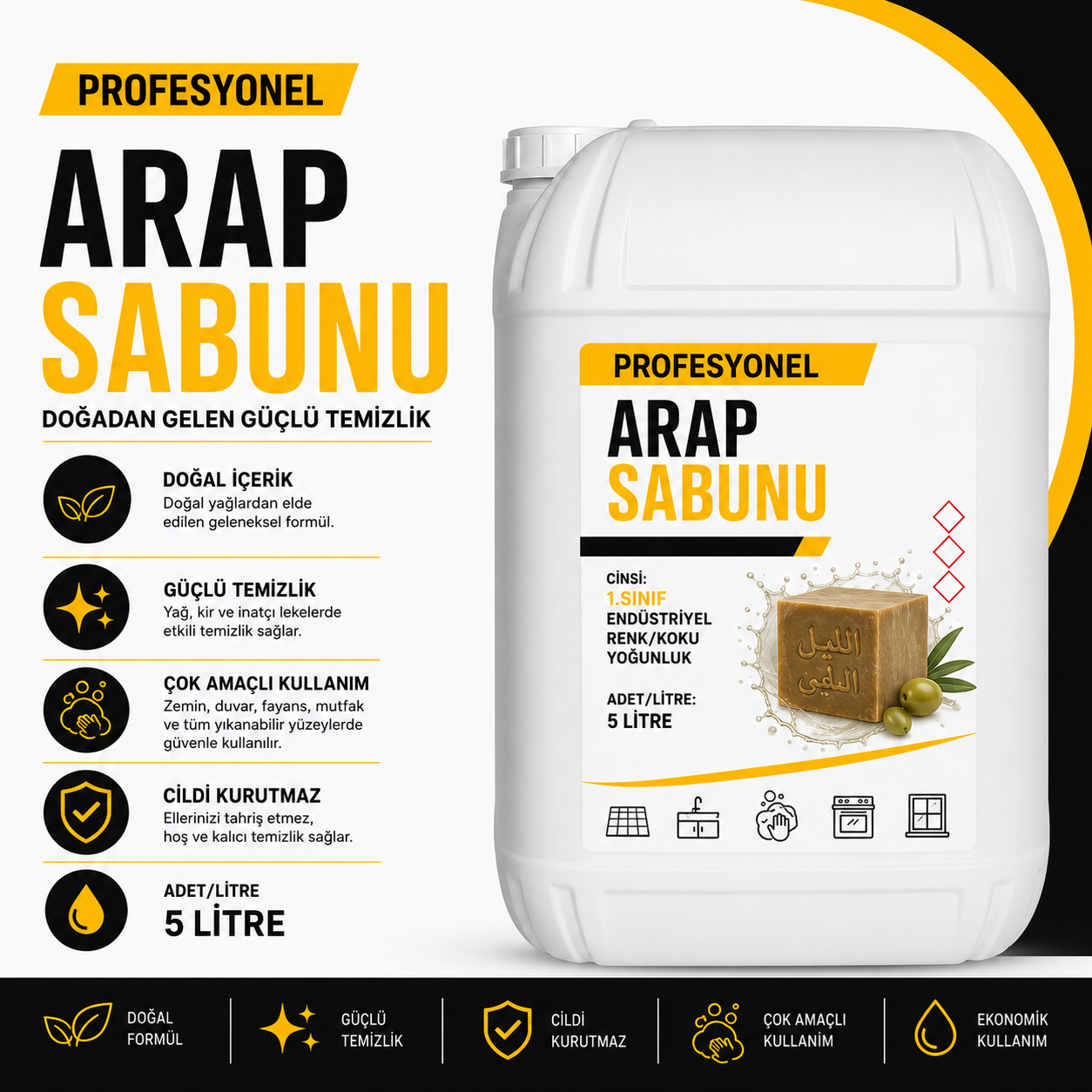 Profesyonel Arap Sabunu - 1.Sınıf End. Renk/Koku Yoğunluk - Koli içi adeti 5 Lt