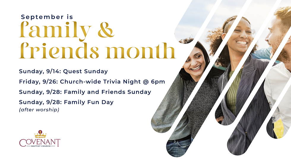 Covenant Baptist Church September Family & Friends Month