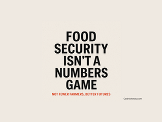 Food Security Isn’t a Numbers Game: Not Fewer Farmers, Better Futures