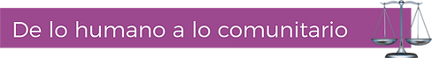 504 De lo Humano a lo Comunitario.png
