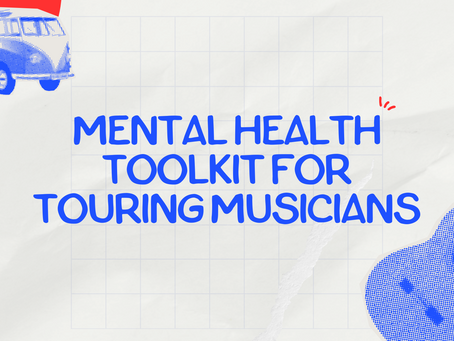 MENTAL HEALTH TOOLKIT FOR TOURING MUSICIANS