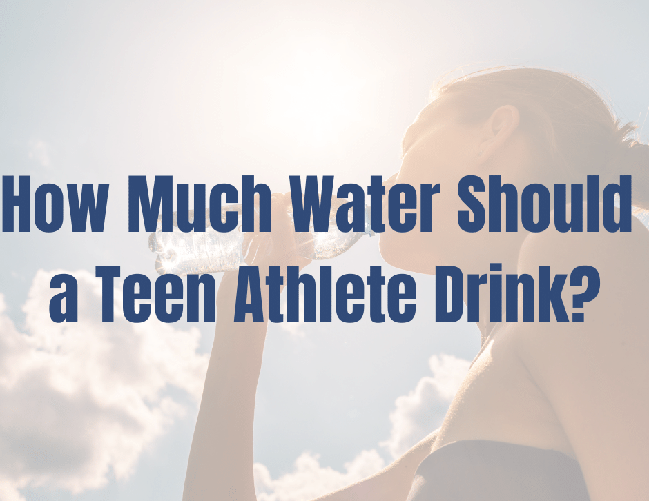 How Much Water Should Teen Athletes Drink Drink?