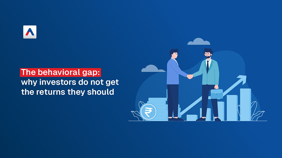 The Behavioural Gap in investing - Why Investors Do Not Get The Returns They Should?