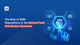The Role of SEBI Regulations in the Mutual Fund Distribution Business
