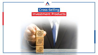 Cross-Selling Investment Products: A Guide for Mutual Fund Distributors