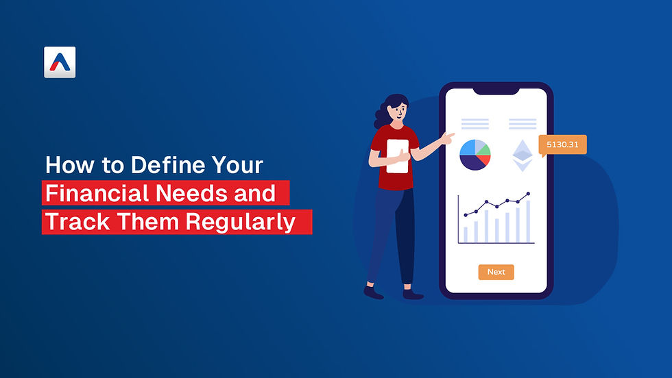 How to Define Your Financial Needs and Track Them Regularly